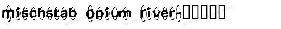 Mischstab Opium River字体转换